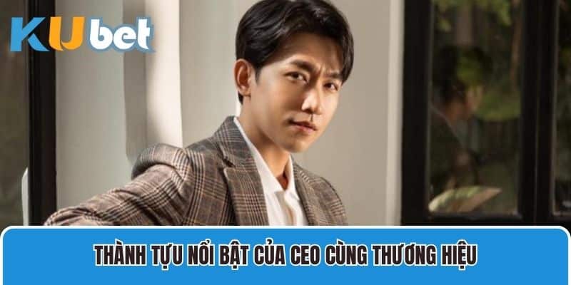 Thành tựu nổi bật của CEO cùng thương hiệu